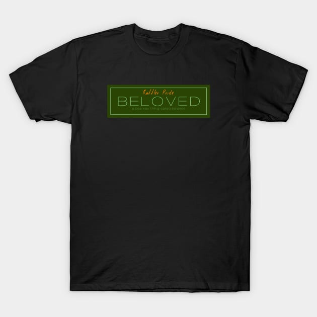 A Bea Kay Thing Called Beloved- FAM Edition T-Shirt by BeaKay